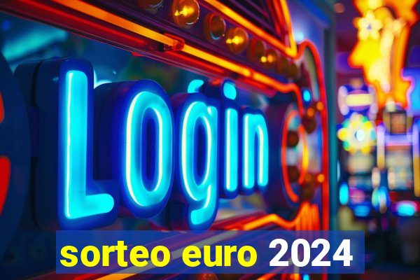 sorteo euro 2024