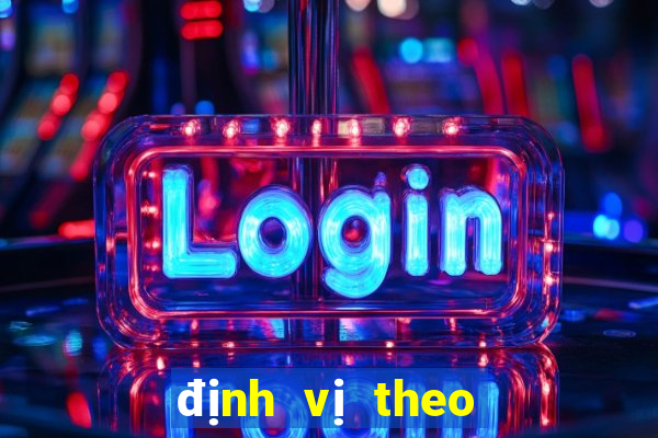 định vị theo dõi số điện thoại