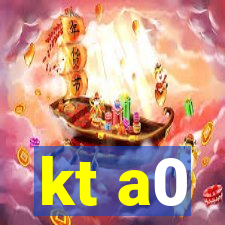 kt a0