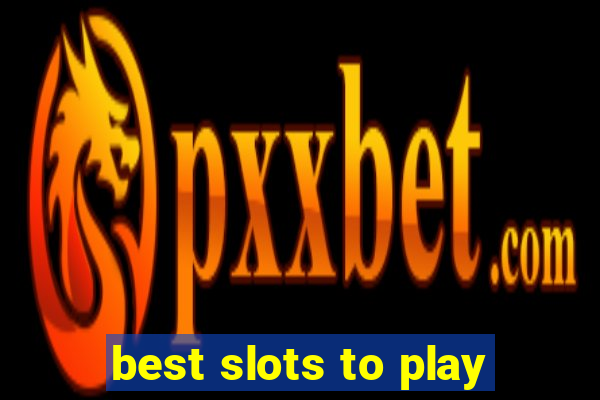 best slots to play