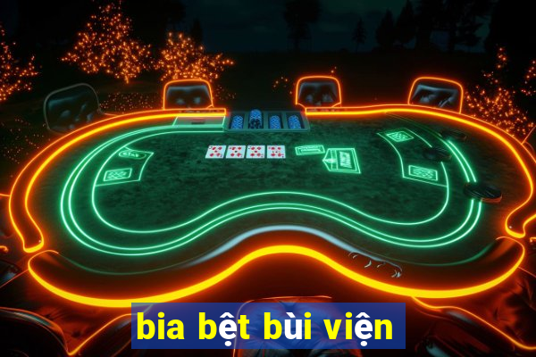 bia bệt bùi viện