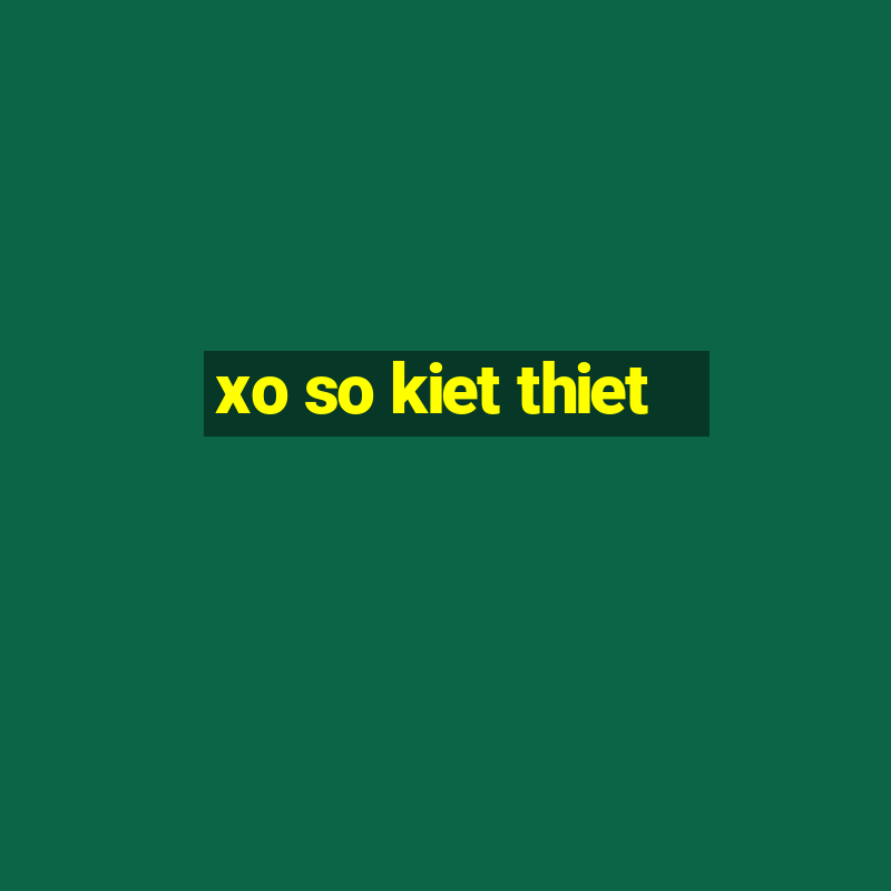 xo so kiet thiet