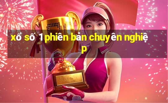 xổ số 1 phiên bản chuyên nghiệp