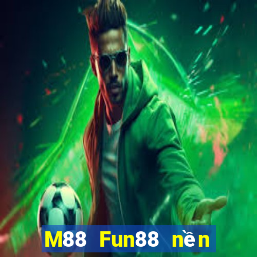 M88 Fun88 nền tảng xổ số Daxing