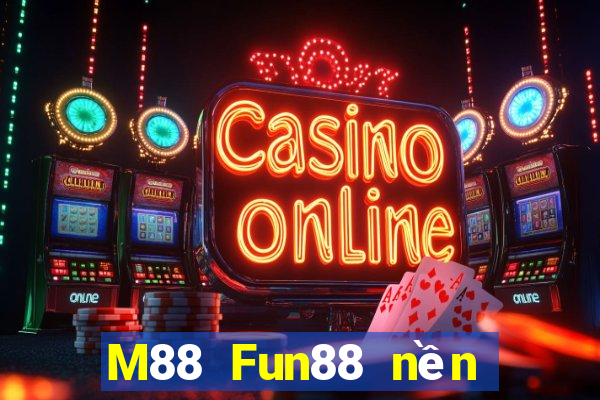 M88 Fun88 nền tảng xổ số Daxing