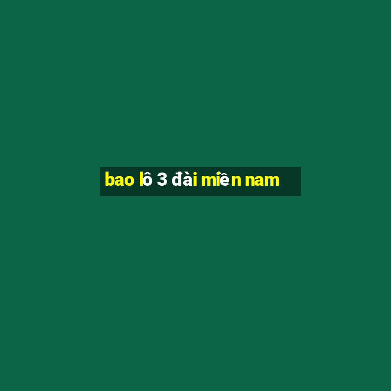 bao lô 3 đài miền nam