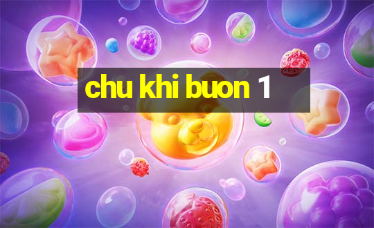 chu khi buon 1