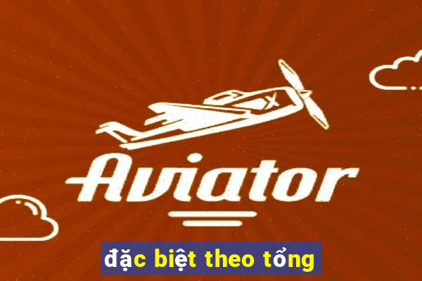 đặc biệt theo tổng