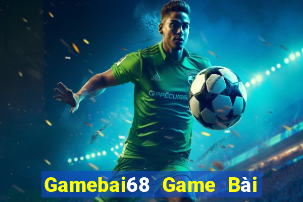 Gamebai68 Game Bài 69 Doi Thuong