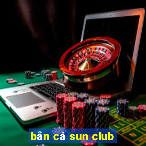 bắn cá sun club