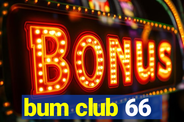 bum club 66