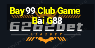 Bay99 Club Game Bài G88