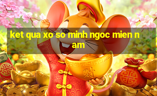 ket qua xo so minh ngoc mien nam