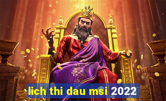 lich thi dau msi 2022