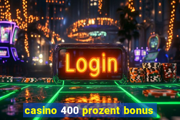 casino 400 prozent bonus