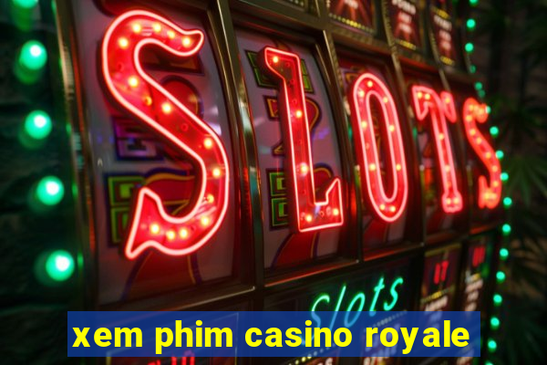 xem phim casino royale