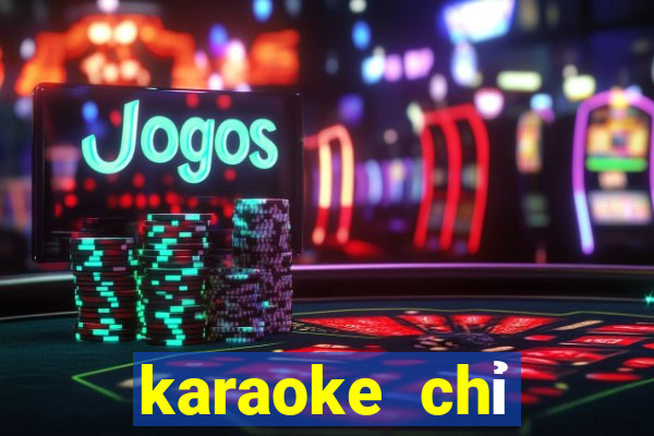 karaoke chỉ riêng mình ta