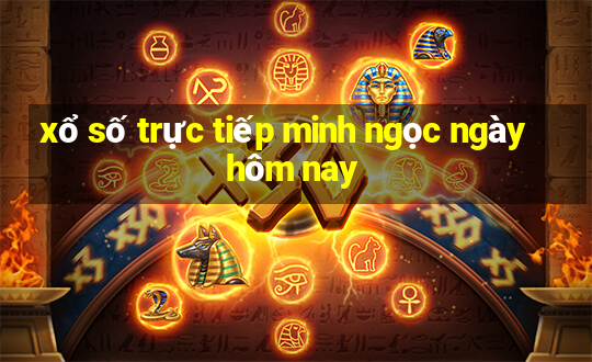 xổ số trực tiếp minh ngọc ngày hôm nay