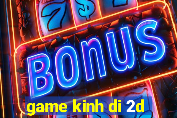 game kinh di 2d