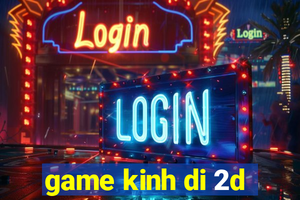 game kinh di 2d