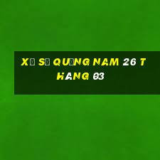 xổ số quảng nam 26 tháng 03