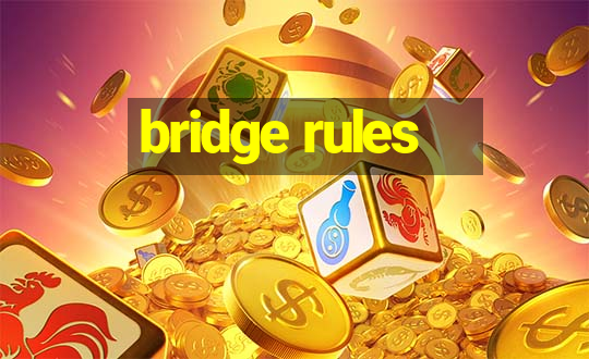 bridge rules