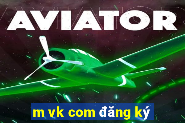 m vk com đăng ký