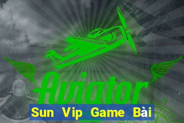 Sun Vip Game Bài Đổi Thưởng Uy Tín