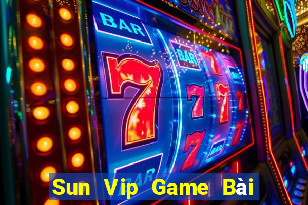 Sun Vip Game Bài Đổi Thưởng Uy Tín