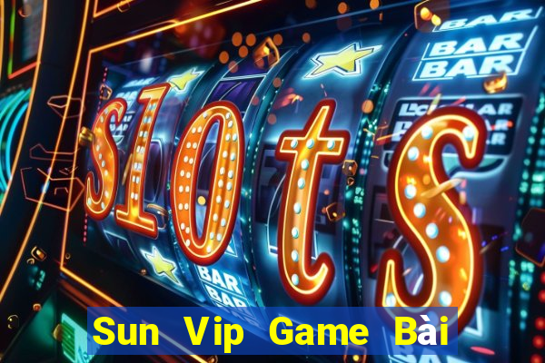 Sun Vip Game Bài Đổi Thưởng Uy Tín