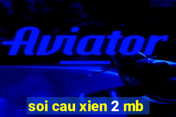 soi cau xien 2 mb