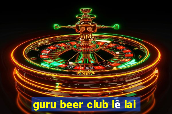 guru beer club lê lai