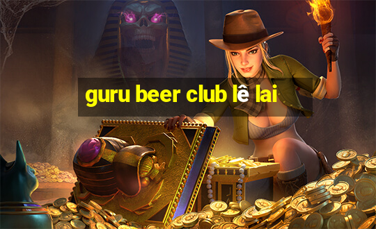 guru beer club lê lai