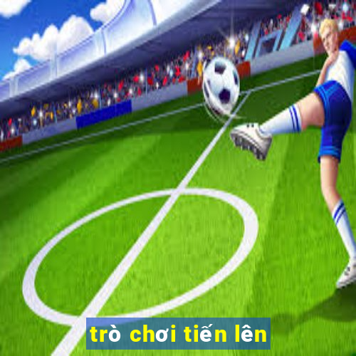 trò chơi tiến lên