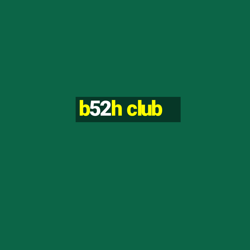 b52h club