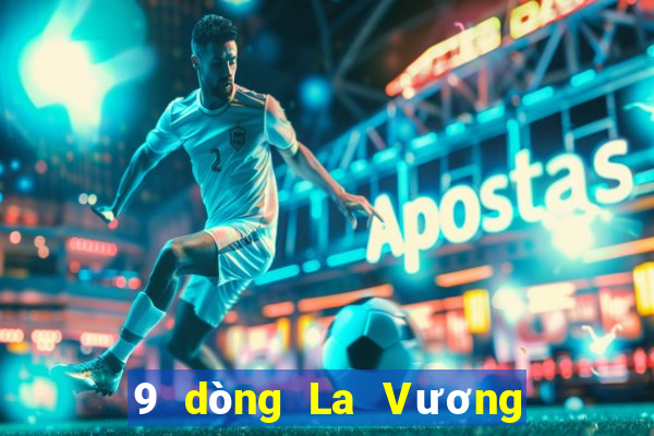 9 dòng La Vương 4 7 của 850