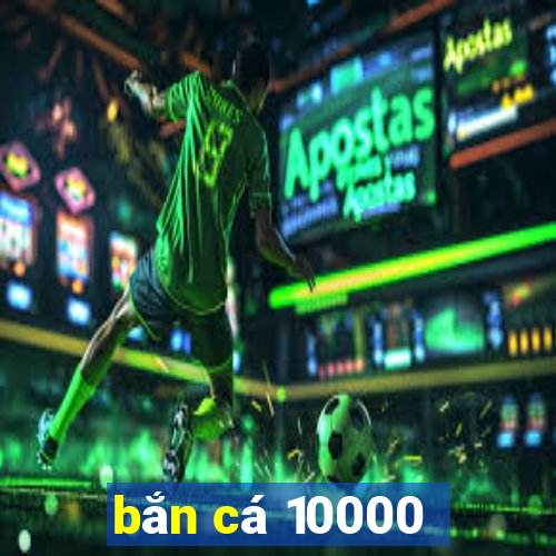 bắn cá 10000