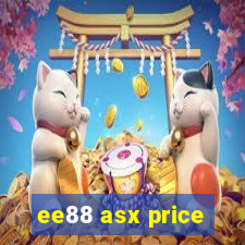 ee88 asx price