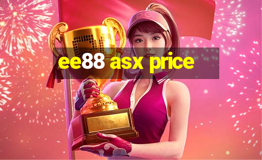 ee88 asx price