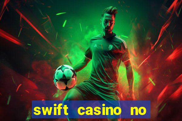 swift casino no deposit bonus