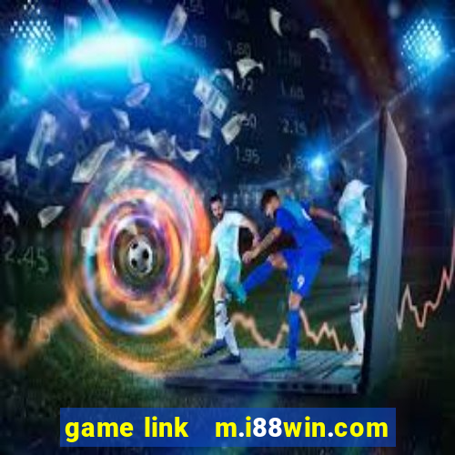 game link   m.i88win.com