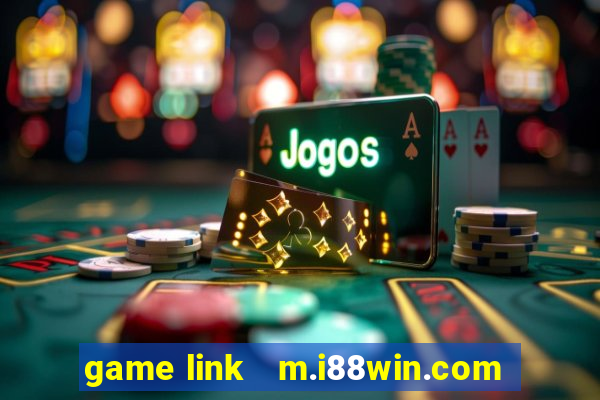 game link   m.i88win.com