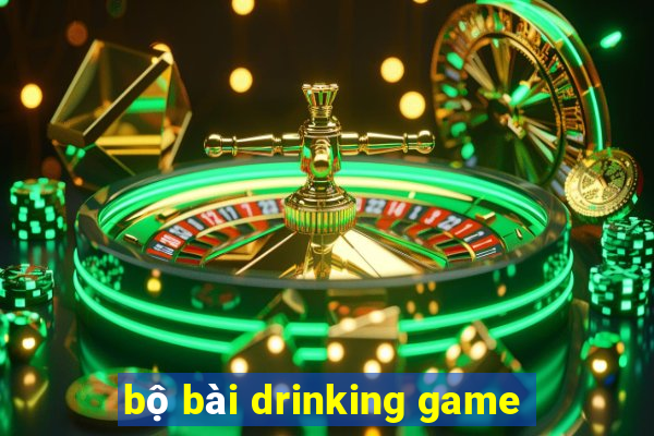 bộ bài drinking game