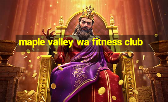 maple valley wa fitness club