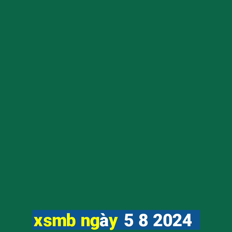 xsmb ngày 5 8 2024