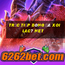 trực tiếp bóng đá xoilac7 net