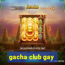 gacha club gay