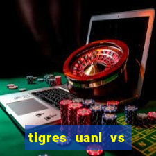 tigres uanl vs club leon