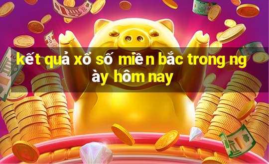 kết quả xổ số miền bắc trong ngày hôm nay