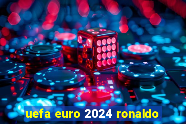 uefa euro 2024 ronaldo